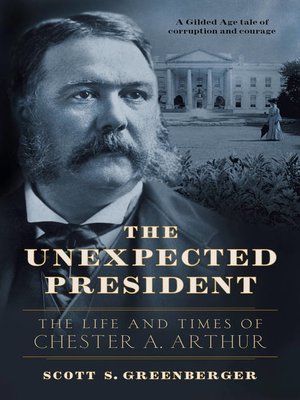 cover image of The Unexpected President: Chester A. Arthur